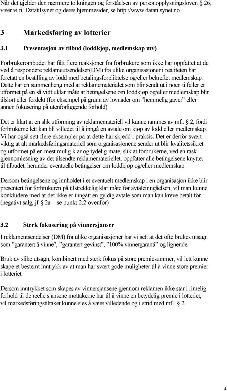 organisasjoner i realiteten har foretatt en bestilling av lodd med betalingsforpliktelse og/eller bekreftet medlemskap.