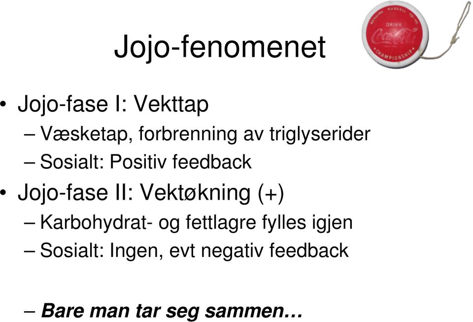 Vektøkning (+) Karbohydrat- og fettlagre fylles igjen