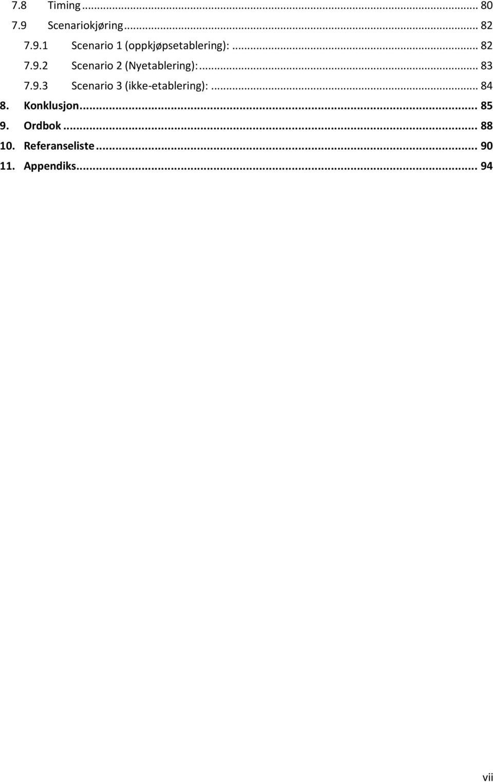 .. 84 8. Konklusjon... 85 9. Ordbok... 88 10. Referanseliste.