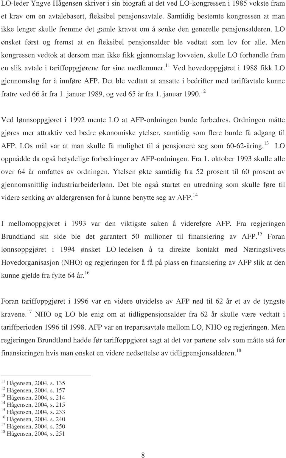 LO ønsket først og fremst at en fleksibel pensjonsalder ble vedtatt som lov for alle.