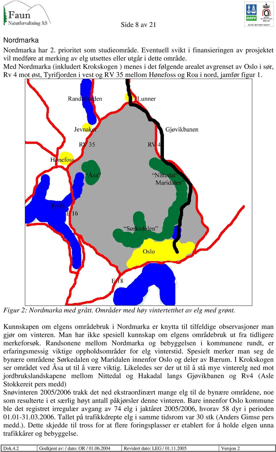 Figur 2: Nordmarka med grått. Områder med høy vintertetthet av elg med grønt. Kunnskapen om elgens områdebruk i Nordmarka er knytta til tilfeldige observasjoner man gjør om vinteren.