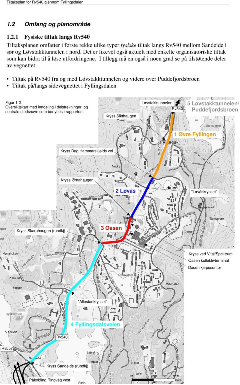 I tillegg må en også i noen grad se på tilstøtende deler av vegnettet: Tiltak på Rv540 fra og med Løvstakktunnelen og videre over Puddefjordsbroen Tiltak på/langs sidevegnettet i Fyllingsdalen Figur