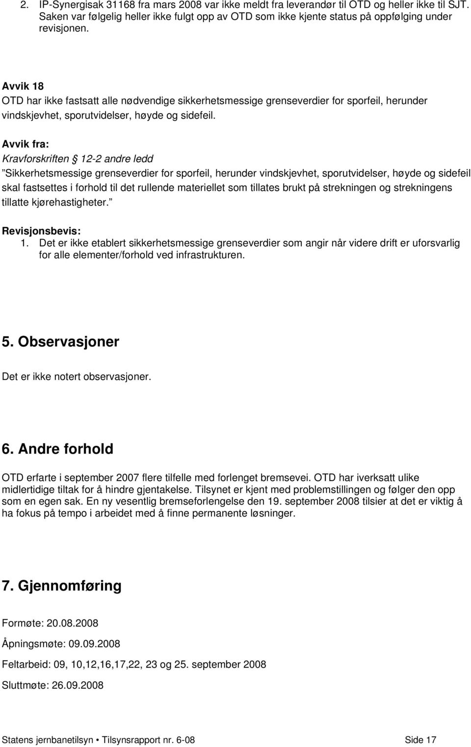 Avvik 18 OTD har ikke fastsatt alle nødvendige sikkerhetsmessige grenseverdier for sporfeil, herunder vindskjevhet, sporutvidelser, høyde og sidefeil.