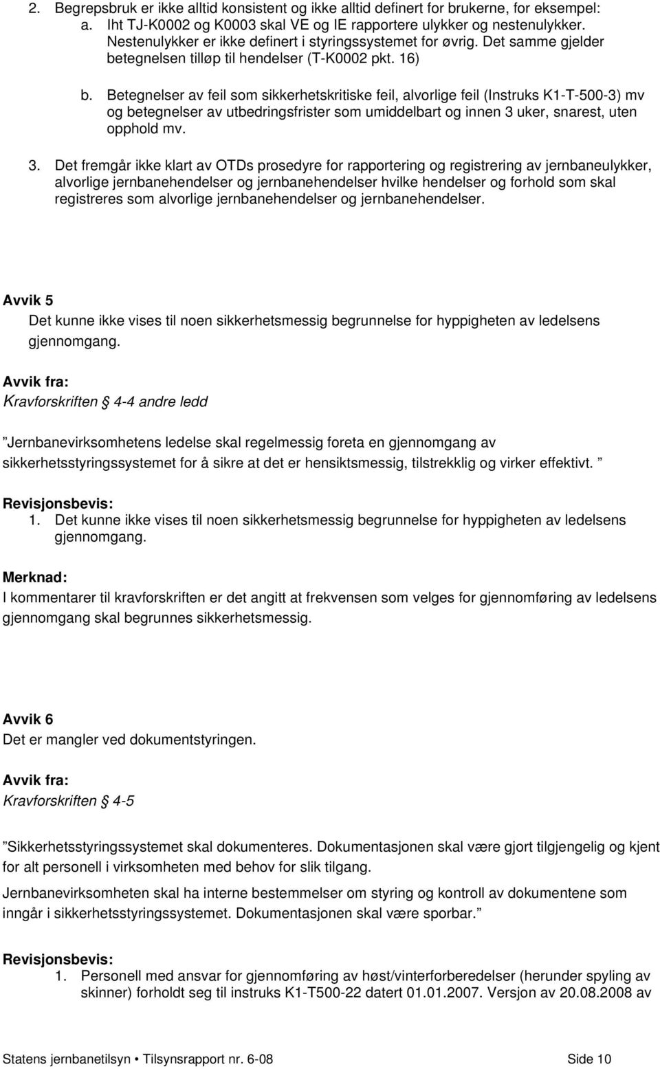 Betegnelser av feil som sikkerhetskritiske feil, alvorlige feil (Instruks K1-T-500-3) mv og betegnelser av utbedringsfrister som umiddelbart og innen 3 