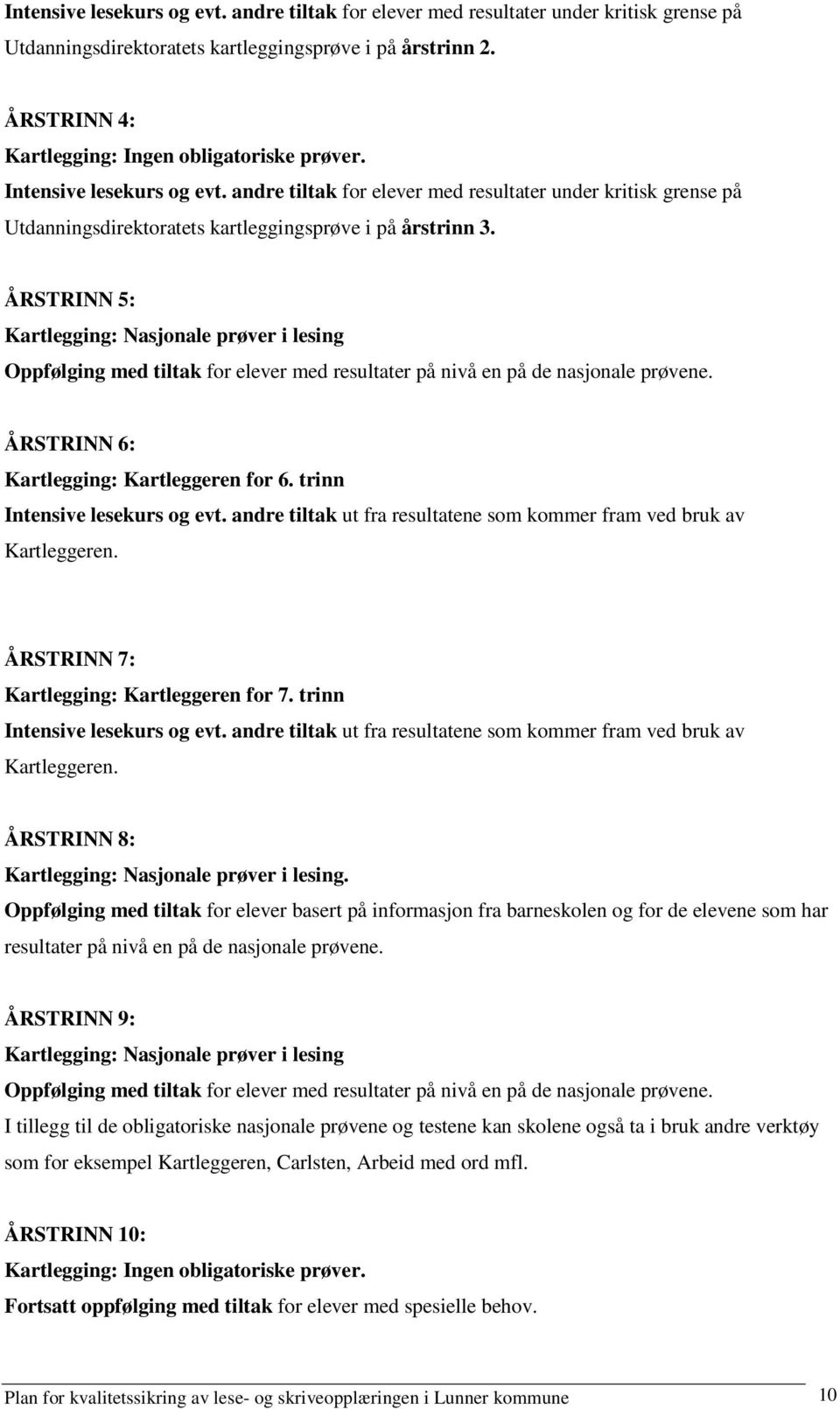 andre tiltak for elever med resultater under kritisk grense på Utdanningsdirektoratets kartleggingsprøve i på årstrinn 3.