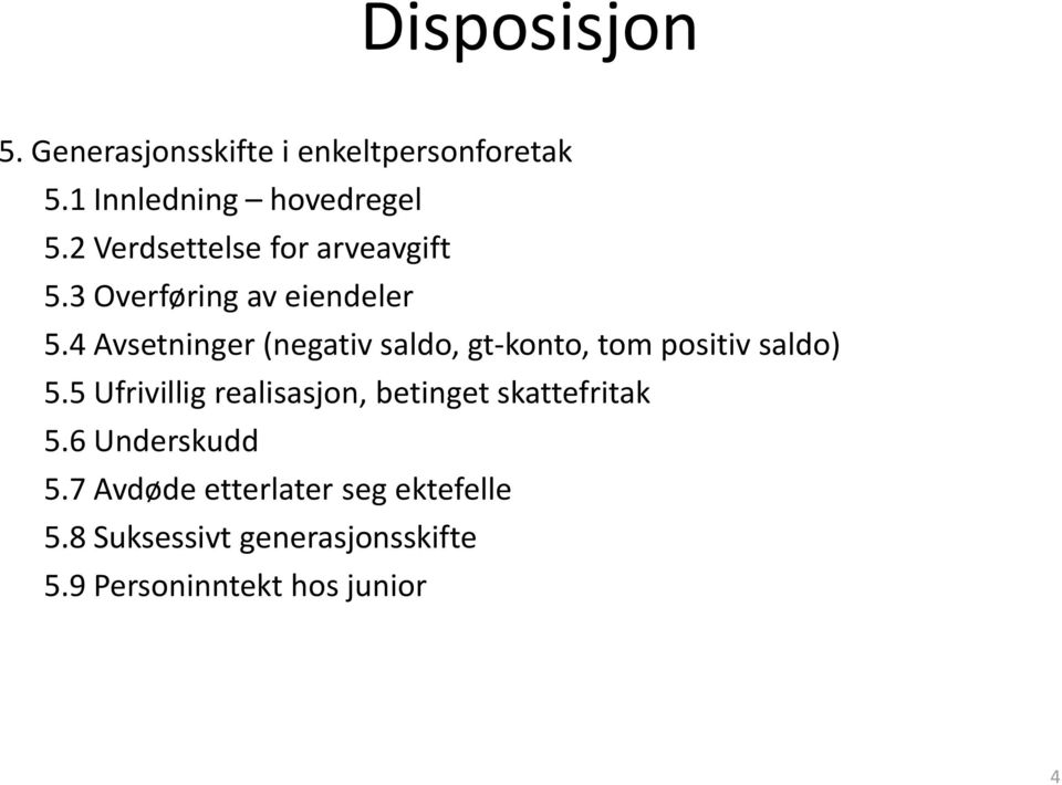 4 Avsetninger (negativ saldo, gt-konto, tom positiv saldo) 5.