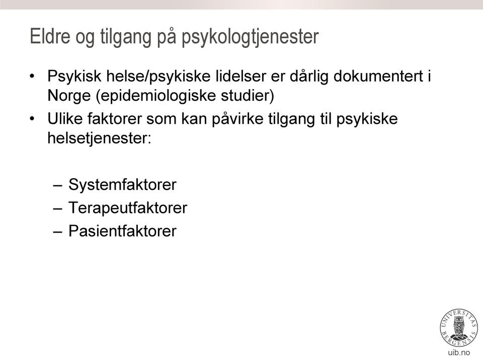 studier) Ulike faktorer som kan påvirke tilgang til psykiske