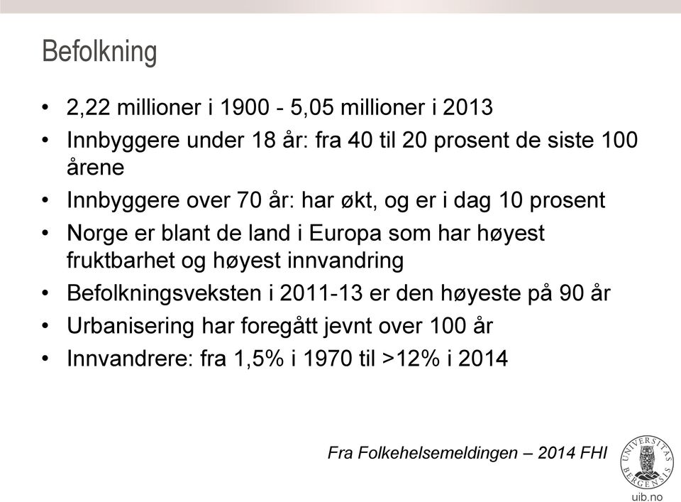 har høyest fruktbarhet og høyest innvandring Befolkningsveksten i 2011-13 er den høyeste på 90 år