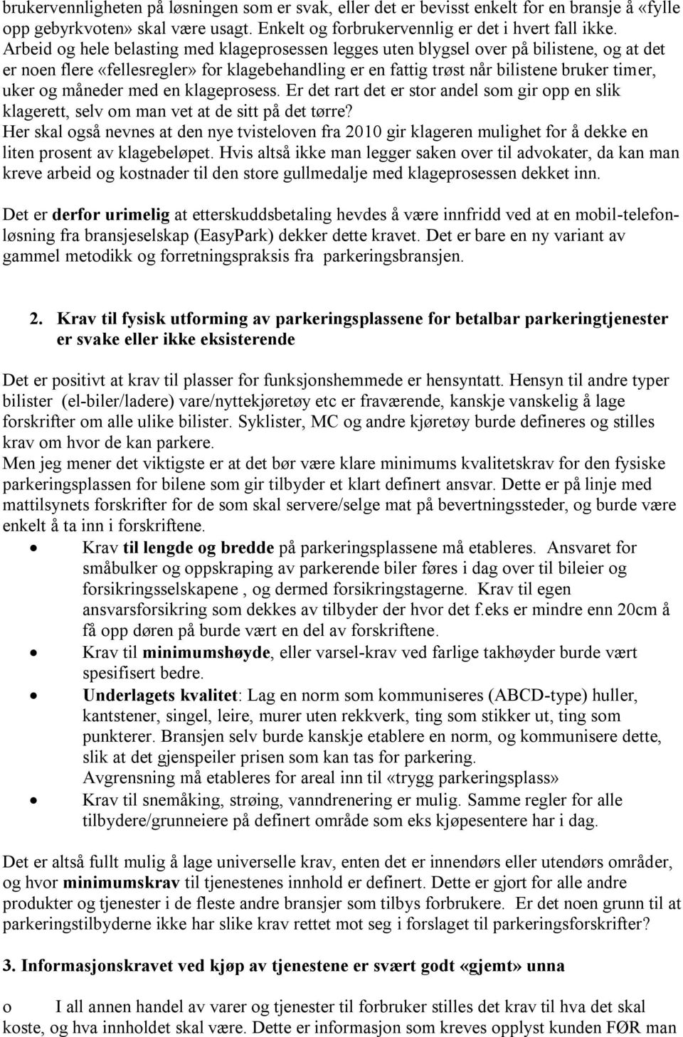 måneder med en klageprosess. Er det rart det er stor andel som gir opp en slik klagerett, selv om man vet at de sitt på det tørre?