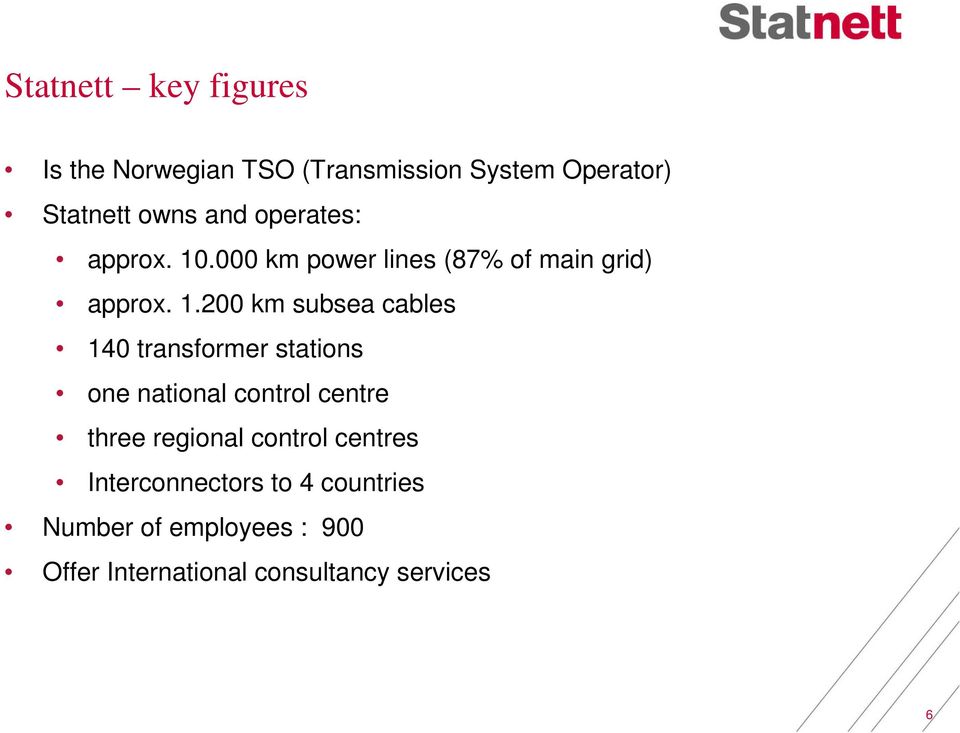 .000 km power lines (87% of main grid) approx. 1.