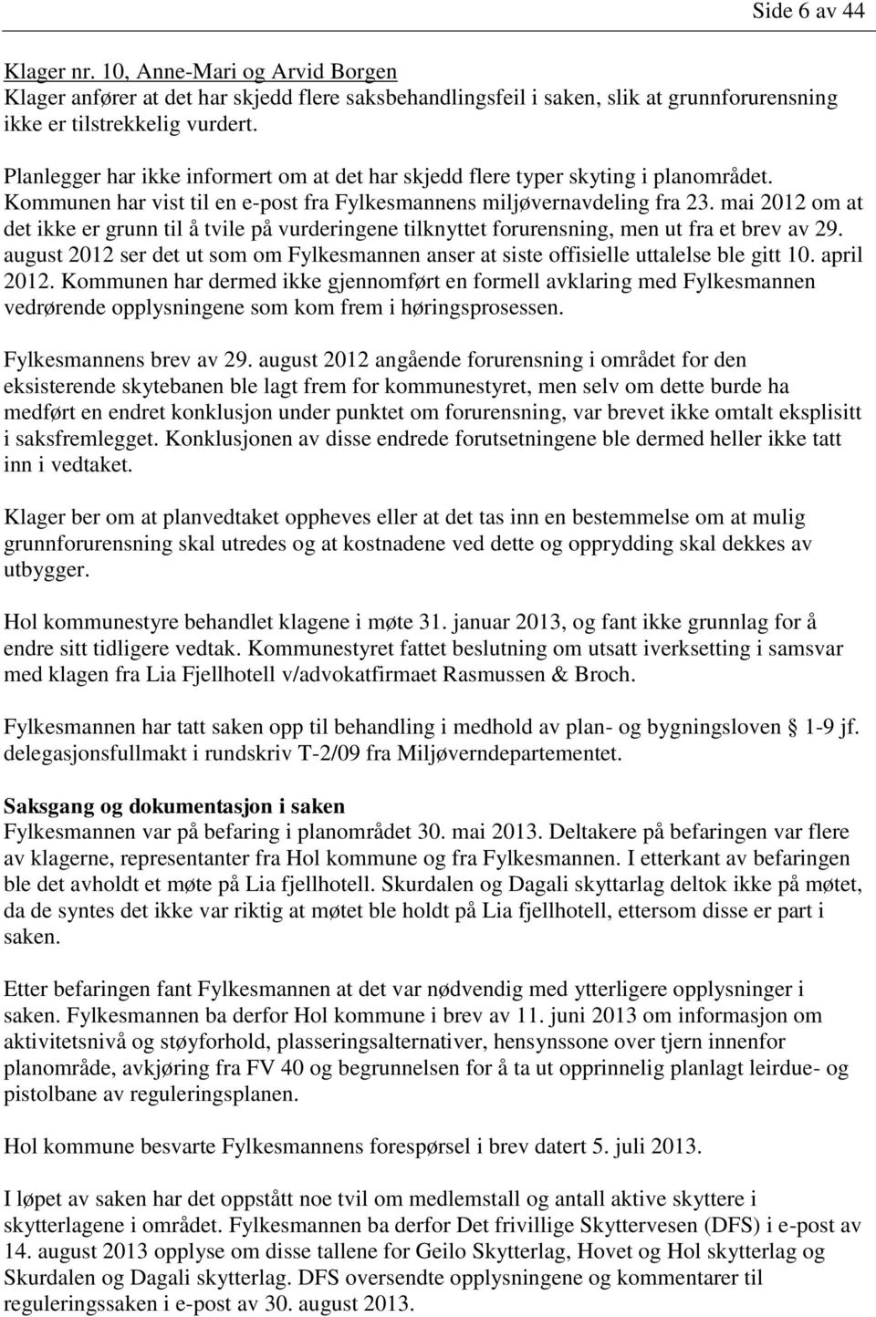 mai 2012 om at det ikke er grunn til å tvile på vurderingene tilknyttet forurensning, men ut fra et brev av 29.