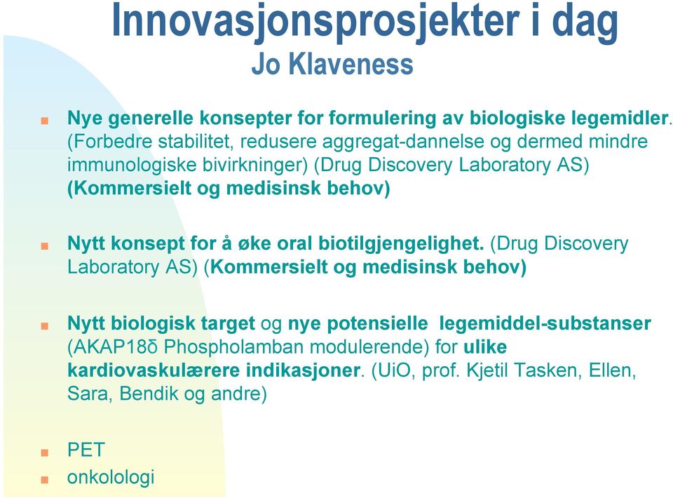 medisinsk behov) Nytt konsept for å øke oral biotilgjengelighet.