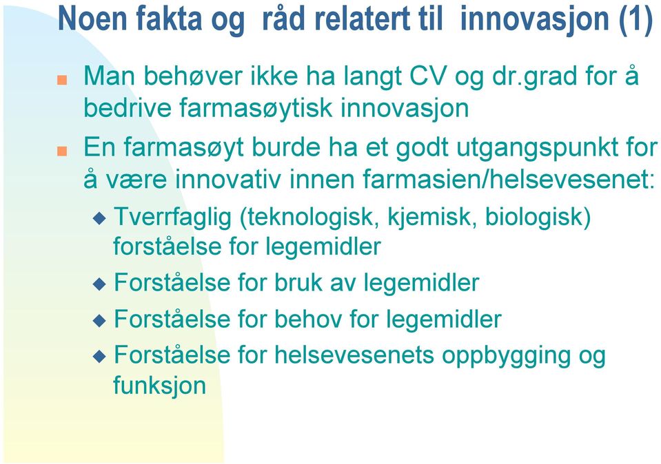 innovativ innen farmasien/helsevesenet: Tverrfaglig (teknologisk, kjemisk, biologisk) forståelse for