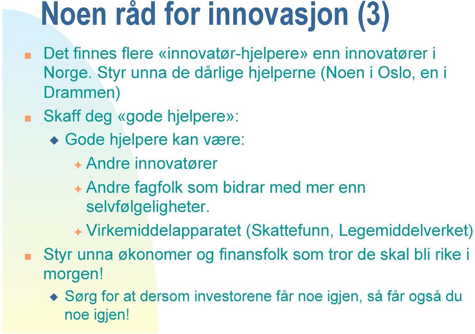 innovatører Andre fagfolk som bidrar med mer enn selvfølgeligheter.