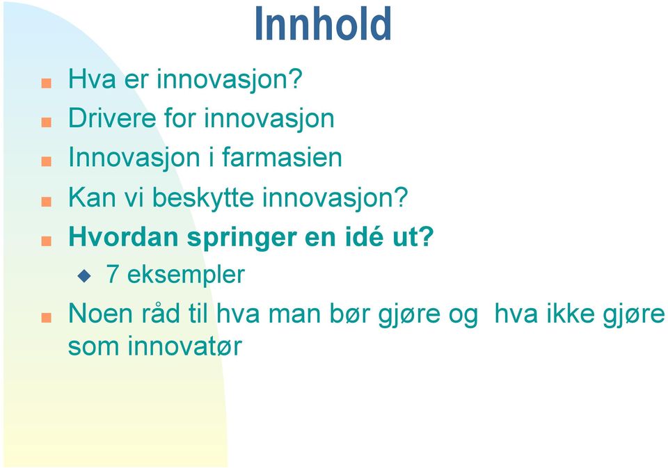 vi beskytte innovasjon? Hvordan springer en idé ut?