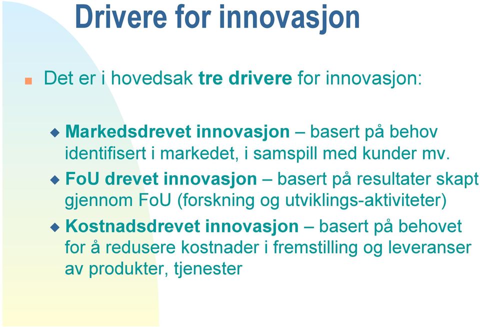 FoU drevet innovasjon basert på resultater skapt gjennom FoU (forskning og