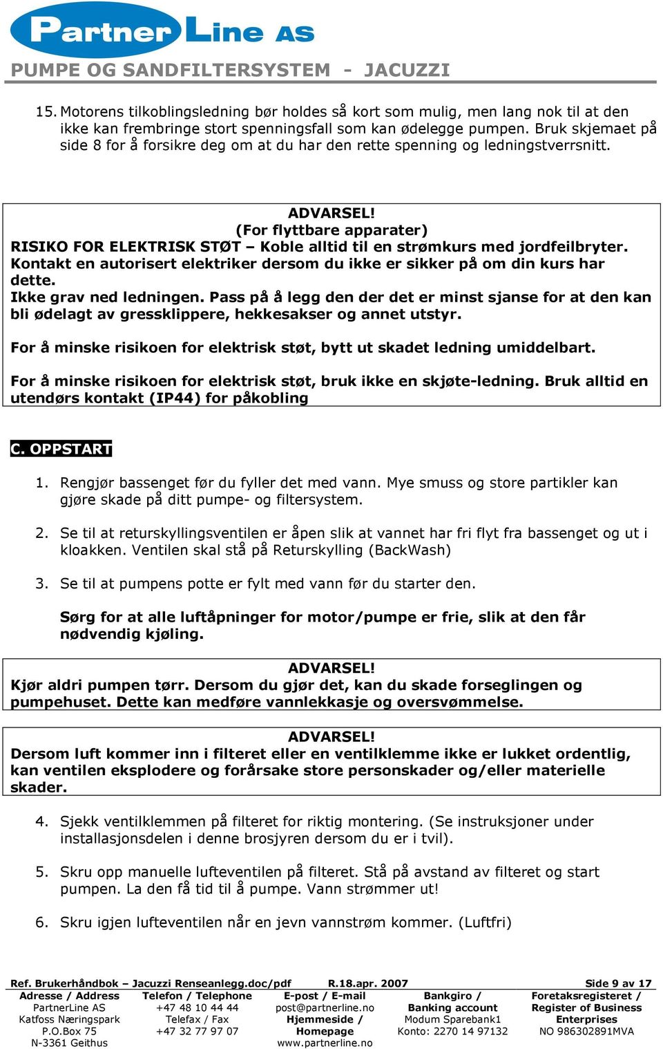 Kontakt en autorisert elektriker dersom du ikke er sikker på om din kurs har dette. Ikke grav ned ledningen.