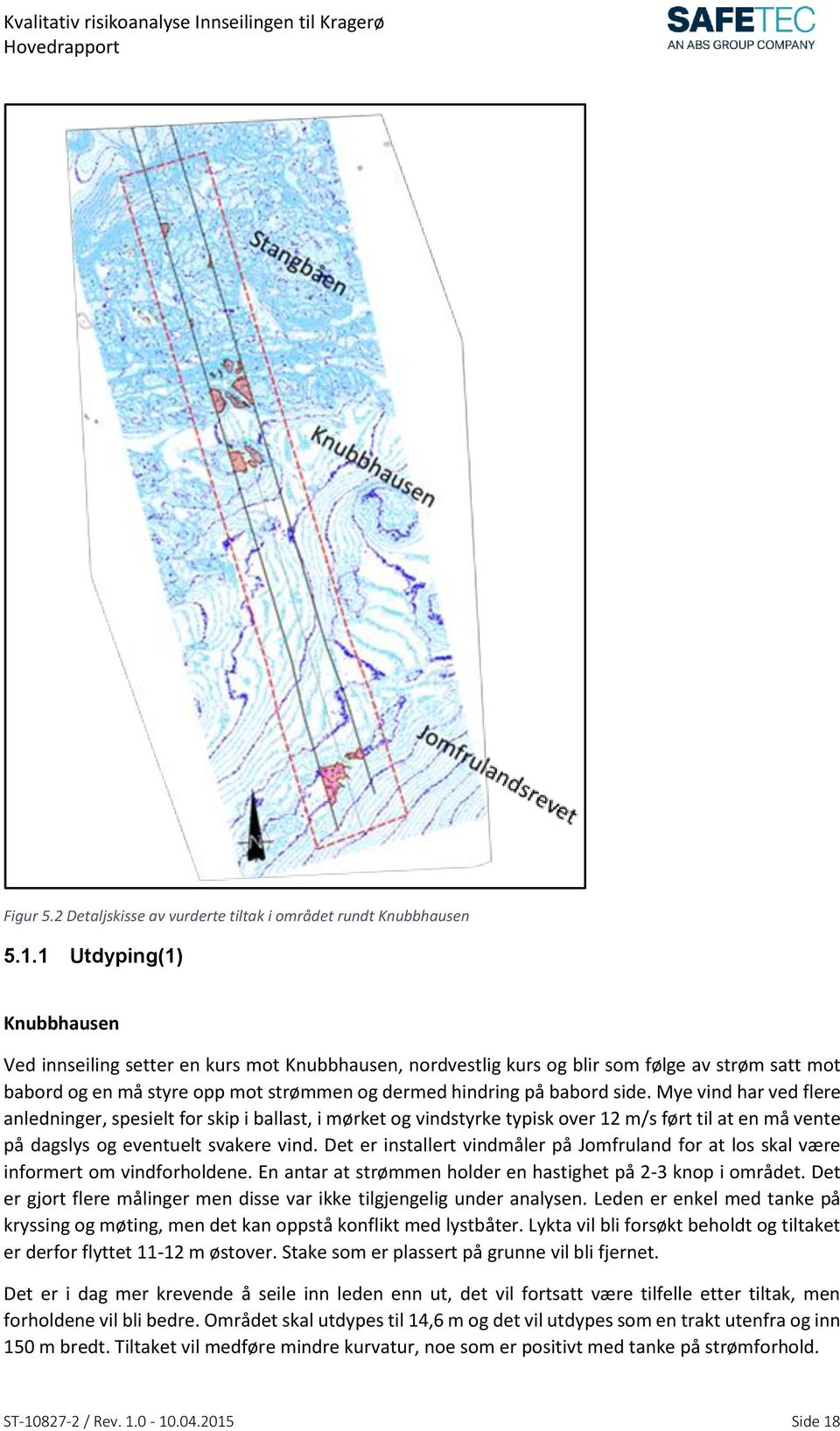 Mye vind har ved flere anledninger, spesielt for skip i ballast, i mørket og vindstyrke typisk over 12 m/s ført til at en må vente på dagslys og eventuelt svakere vind.