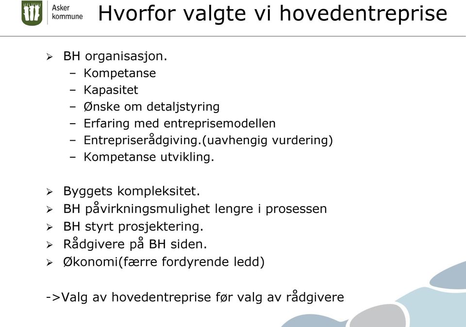 Entrepriserådgiving.(uavhengig vurdering) Kompetanse utvikling. Byggets kompleksitet.