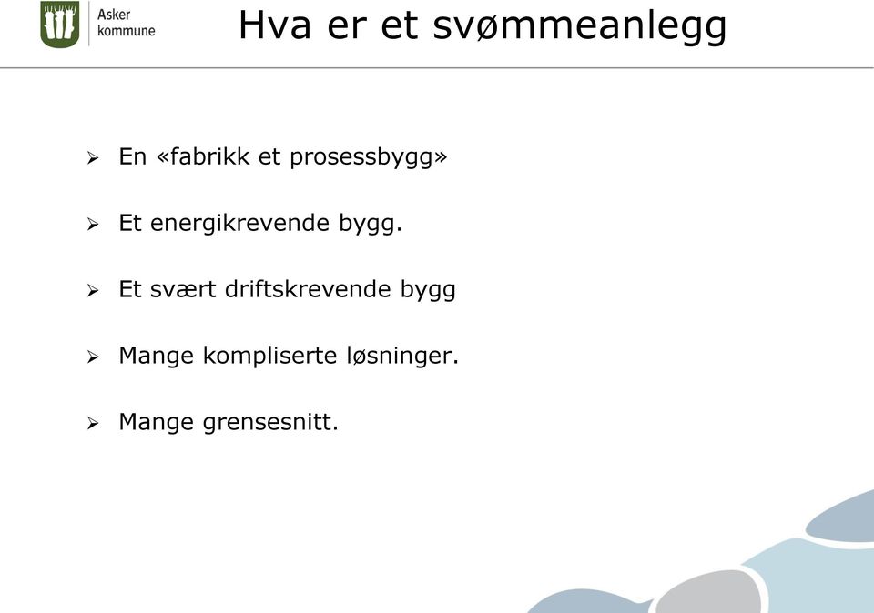 Et svært driftskrevende bygg Mange