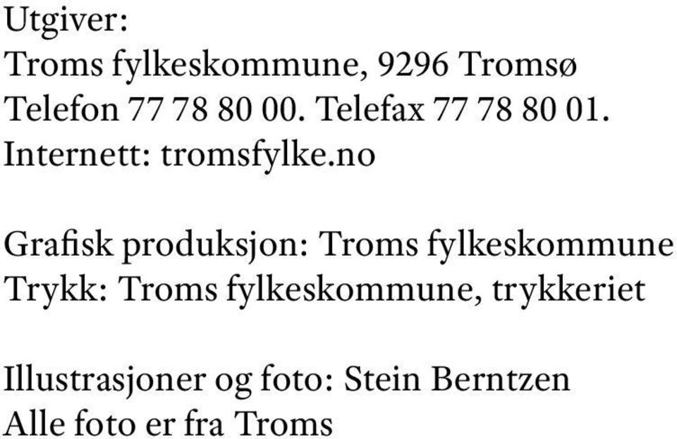 no Grafisk produksjon: Troms fylkeskommune Trykk: Troms