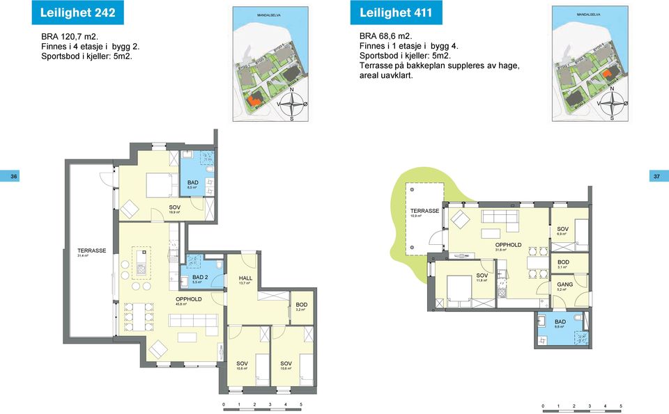 Terrasse på bakkeplan suppleres av hage, areal uavklart.