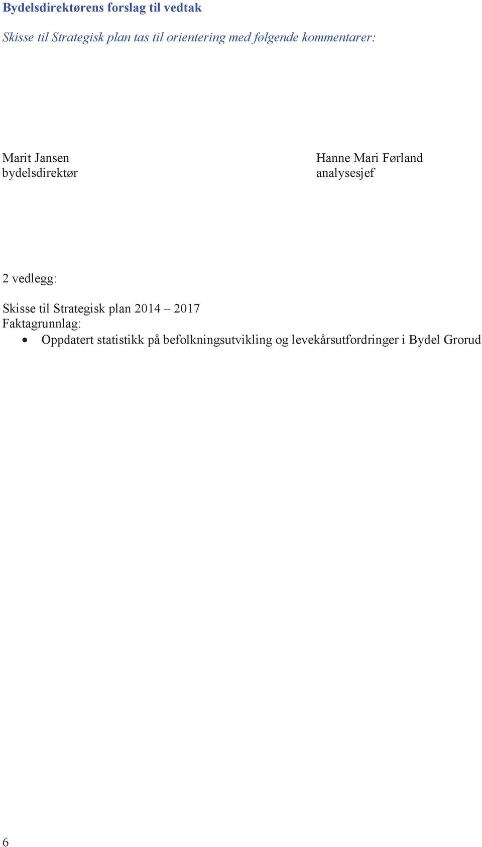 Førland analysesjef 2 vedlegg: Skisse til Strategisk plan 2014 2017
