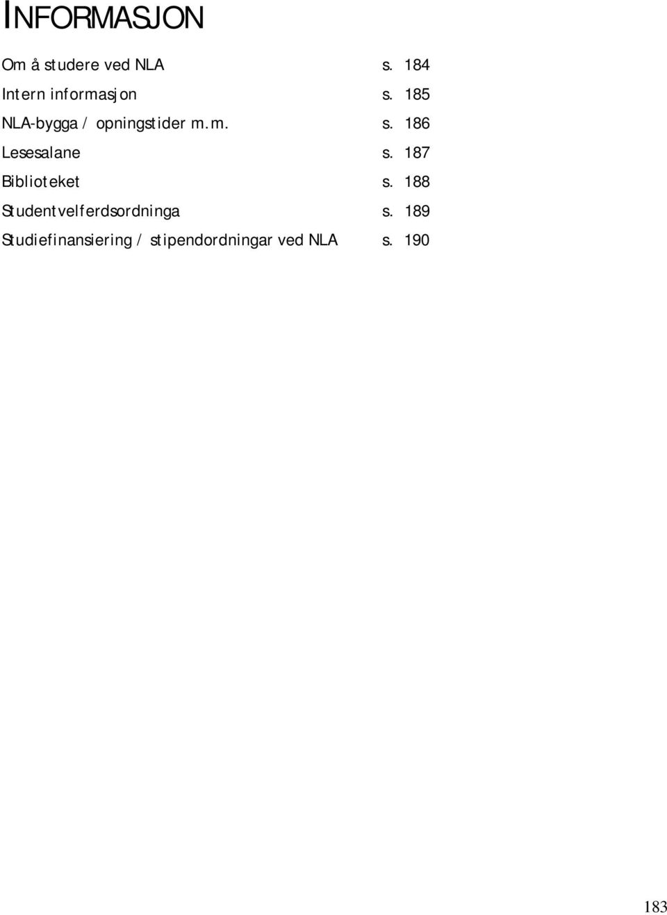 m. s. 186 Lesesalane s. 187 Biblioteket s.