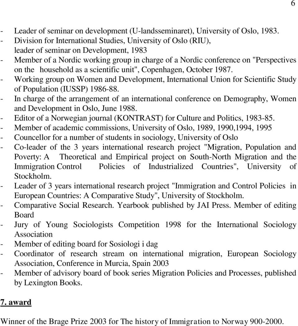 household as a scientific unit", Copenhagen, October 1987. - Working group on Women and Development, International Union for Scientific Study of Population (IUSSP) 1986-88.