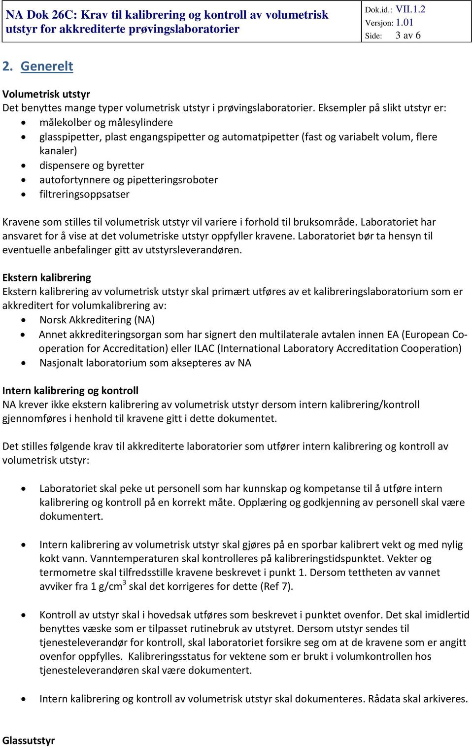 pipetteringsroboter filtreringsoppsatser Kravene som stilles til volumetrisk utstyr vil variere i forhold til bruksområde.