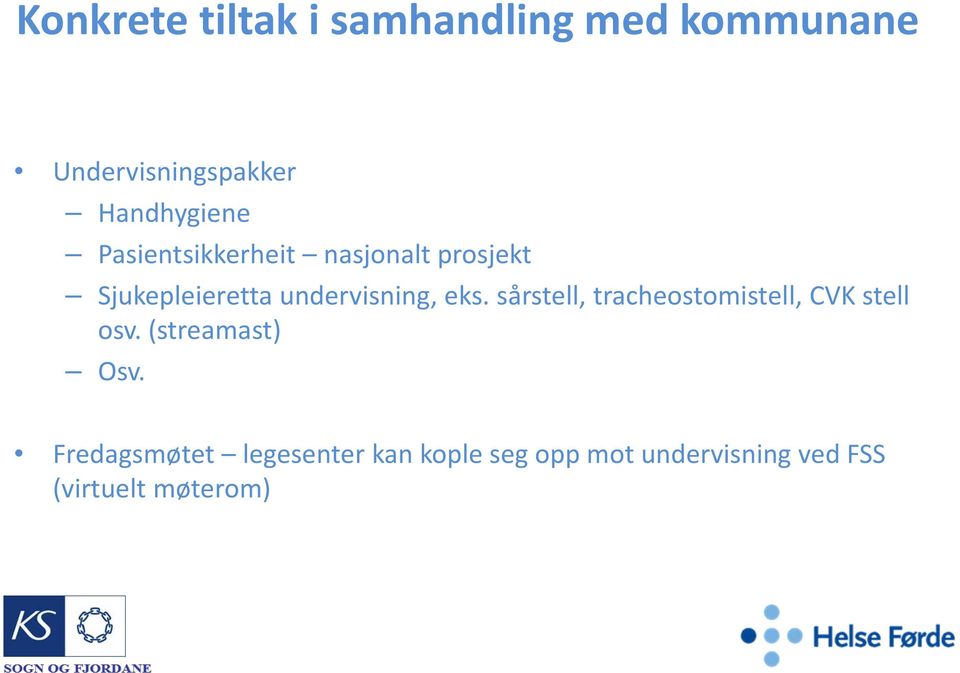 undervisning, eks. sårstell, tracheostomistell, CVK stell osv.