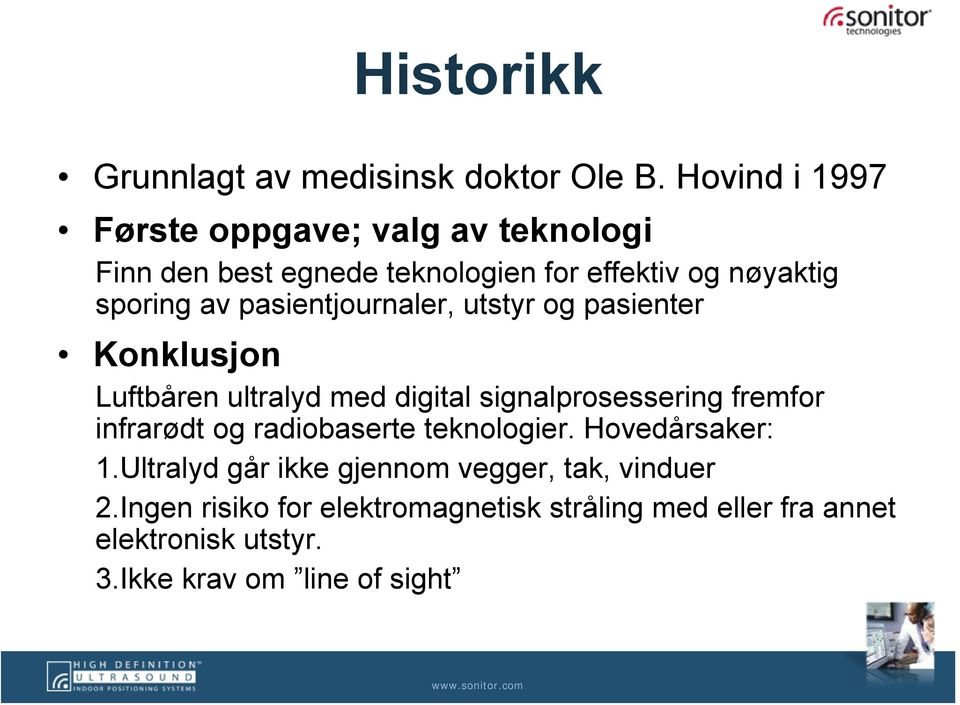 pasientjournaler, utstyr og pasienter Konklusjon Luftbåren ultralyd med digital signalprosessering fremfor infrarødt og