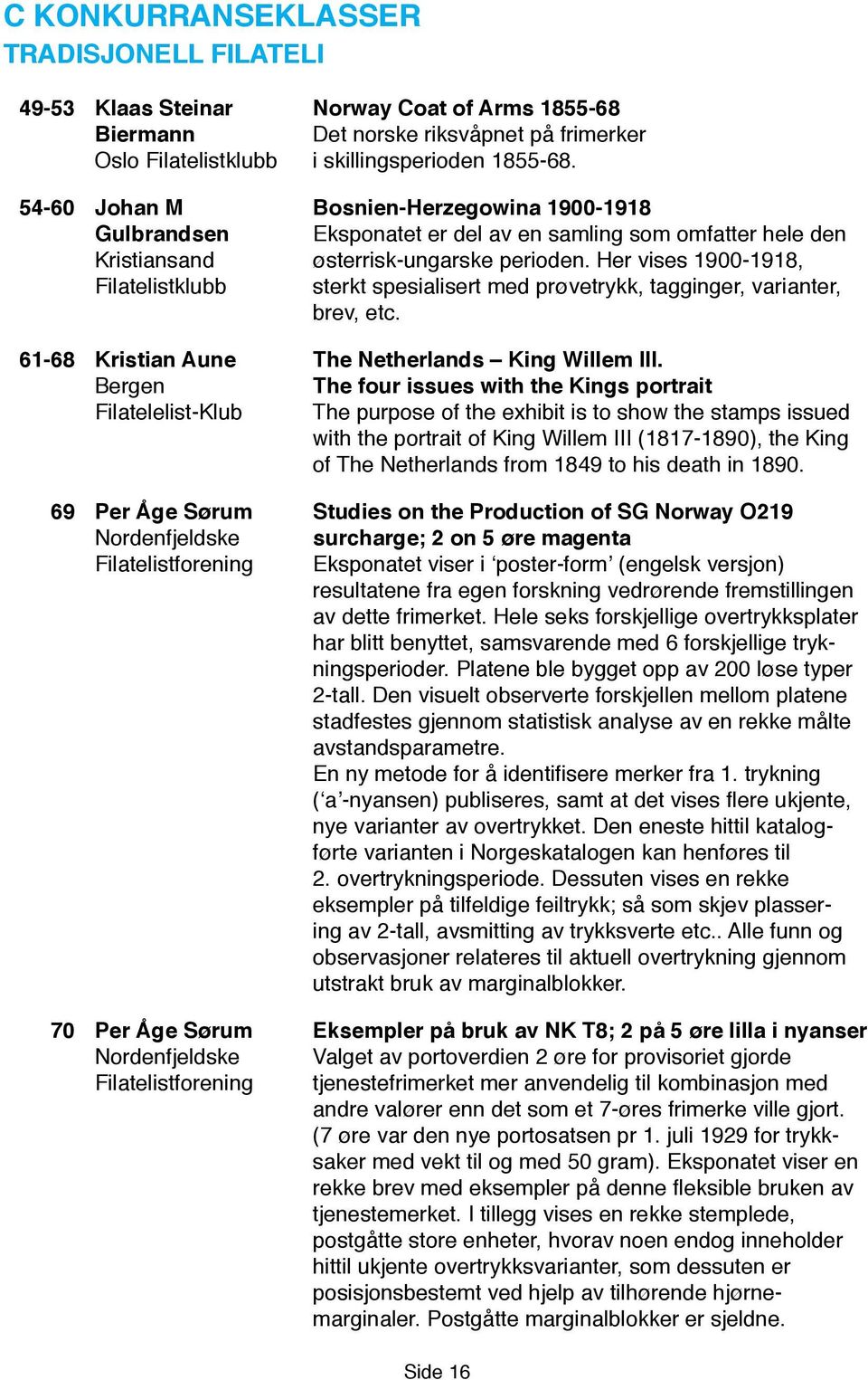 Her vises 1900-1918, Filatelistklubb sterkt spesialisert med prøvetrykk, tagginger, varianter, brev, etc. 61-68 Kristian Aune The Netherlands King Willem III.