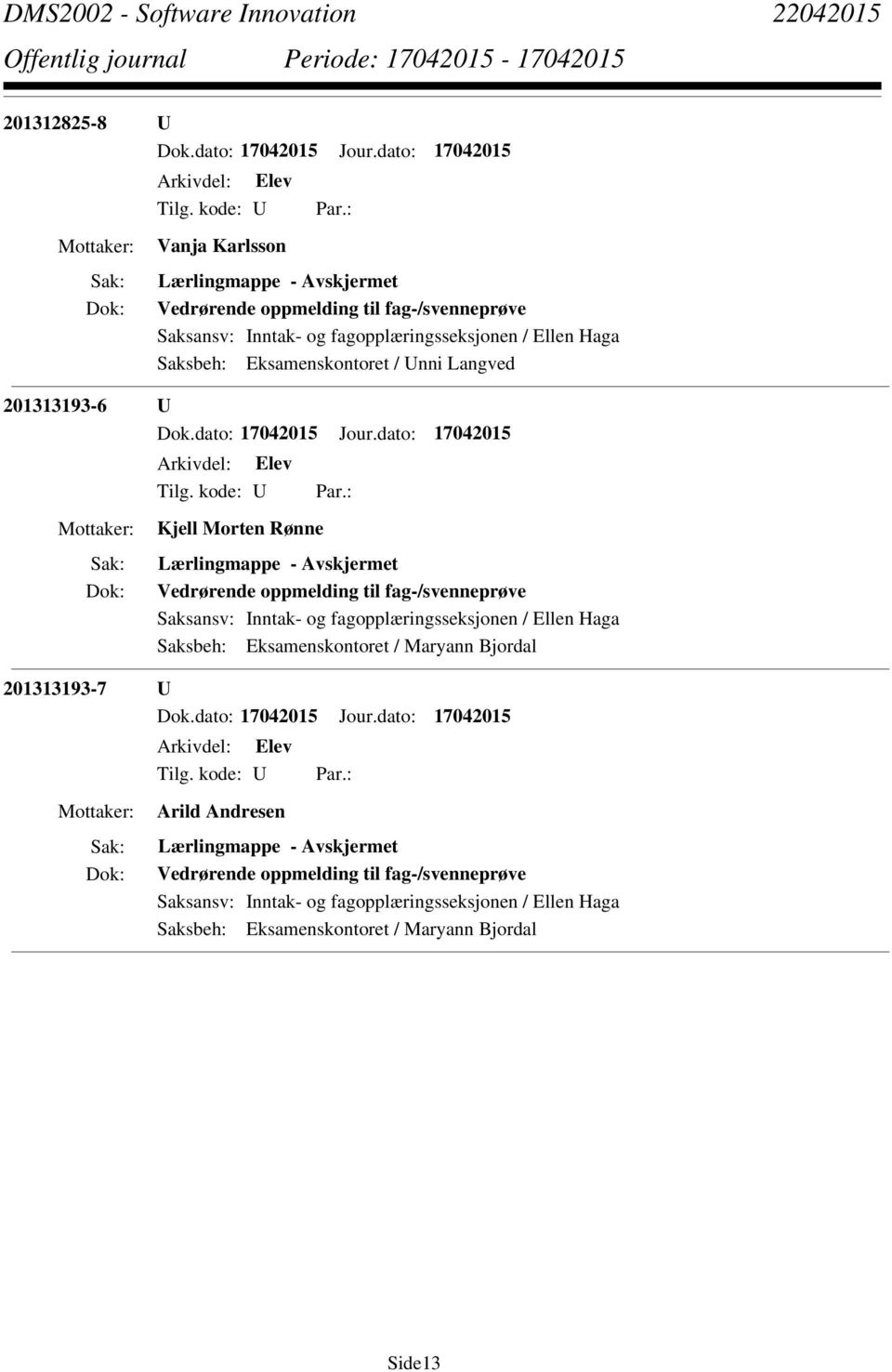 Lærlingmappe - Saksansv: Inntak- og fagopplæringsseksjonen / Ellen Haga 201313193-7 U