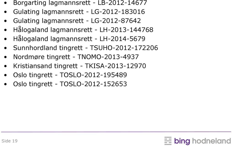 LH-2014-5679 Sunnhordland tingrett - TSUHO-2012-172206 Nordmøre tingrett - TNOMO-2013-4937