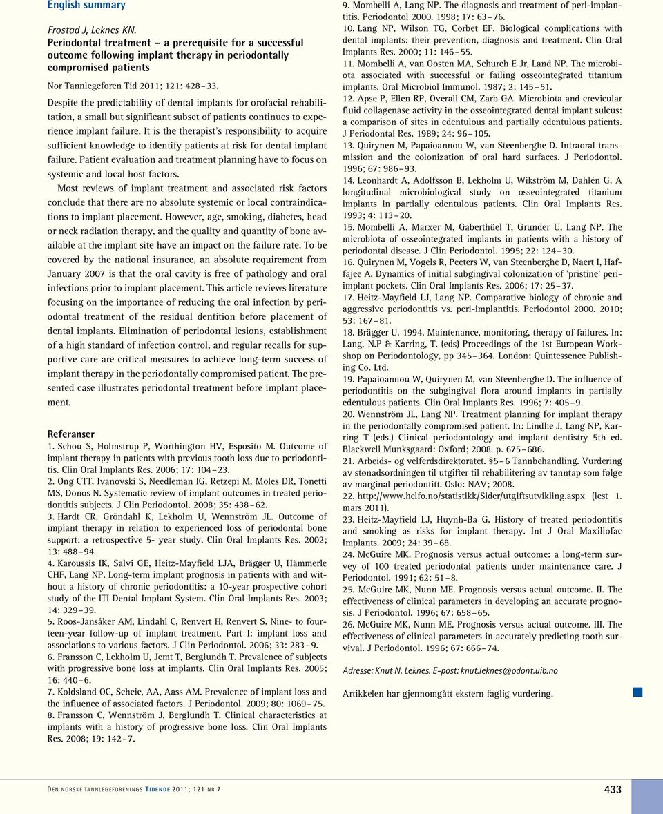 Despite the predictability of dental implants for orofacial rehabilitation, a small but significant subset of patients continues to experience implant failure.