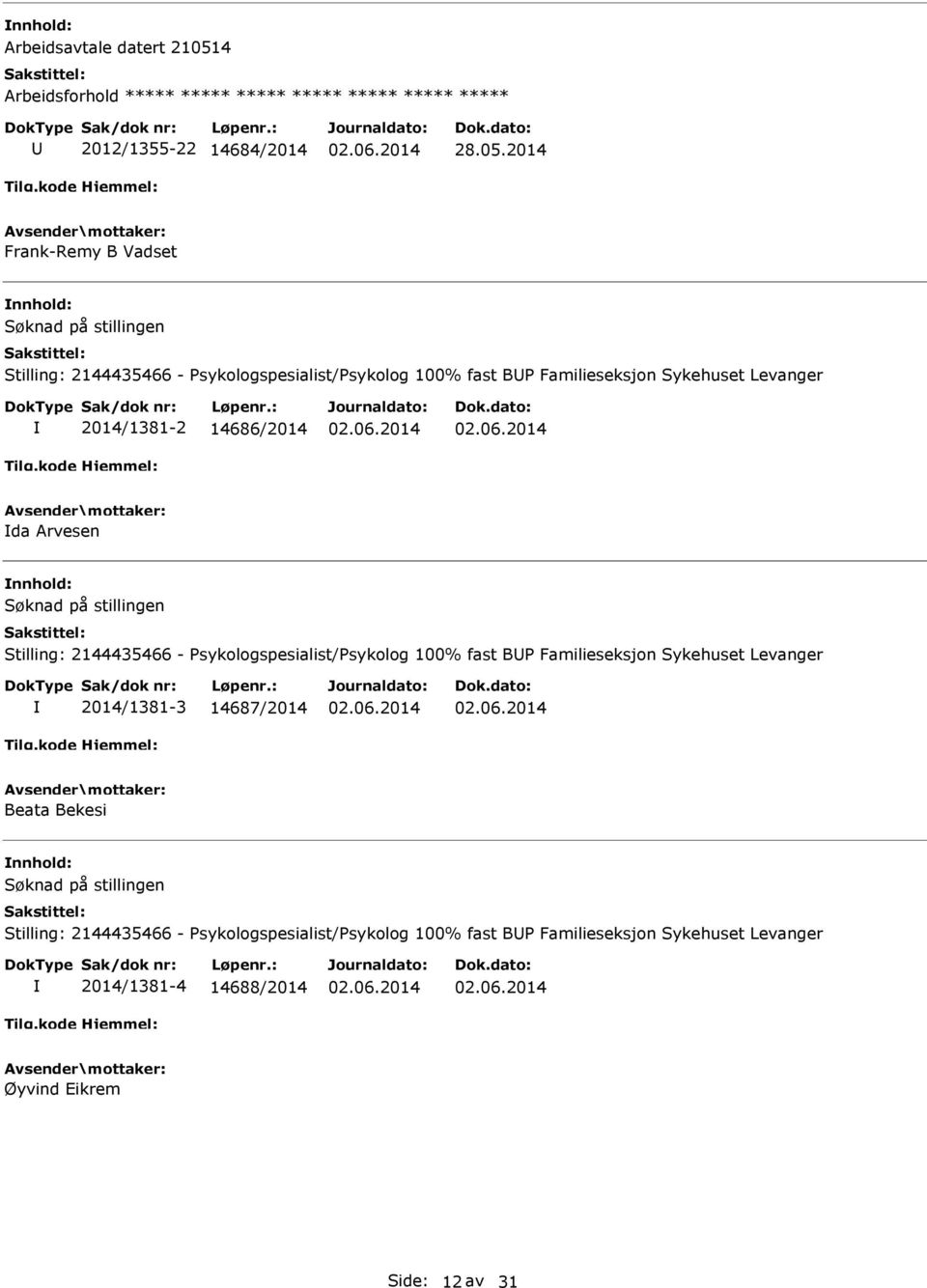 2144435466 - Psykologspesialist/Psykolog 100% fast BP Familieseksjon Sykehuset Levanger 2014/1381-3 14687/2014 Beata Bekesi Søknad på