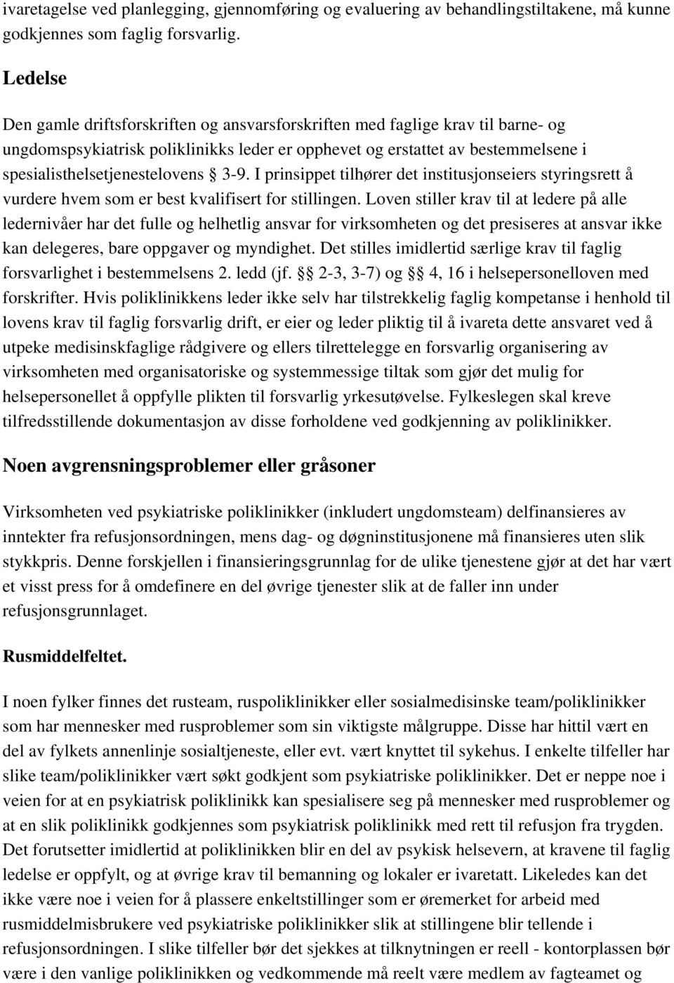 spesialisthelsetjenestelovens 3-9. I prinsippet tilhører det institusjonseiers styringsrett å vurdere hvem som er best kvalifisert for stillingen.