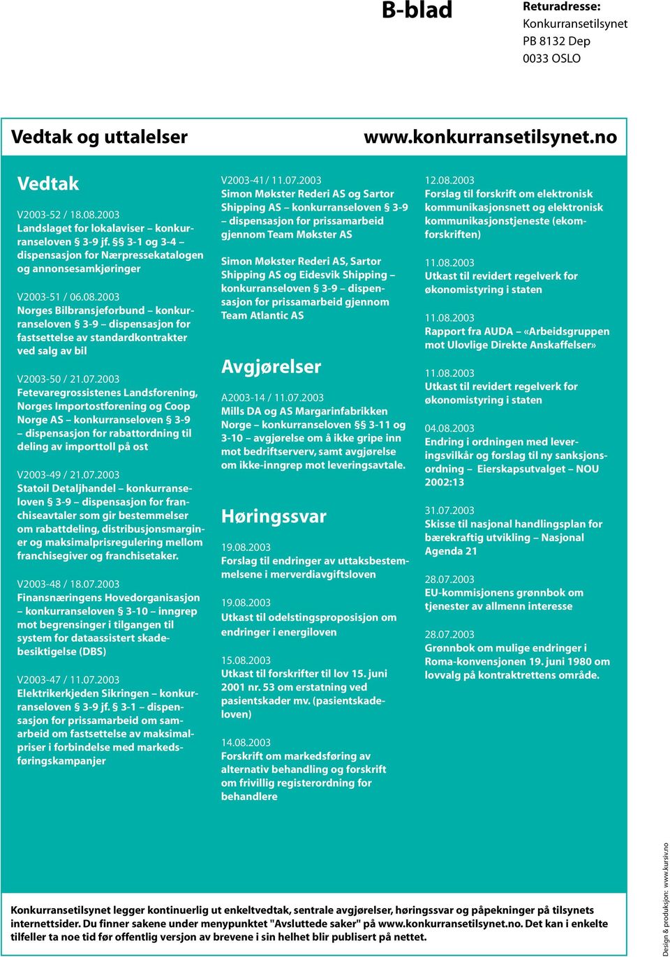 2003 Norges Bilbransjeforbund konkurranseloven 3-9 dispensasjon for fastsettelse av standardkontrakter ved salg av bil V2003-50 / 21.07.