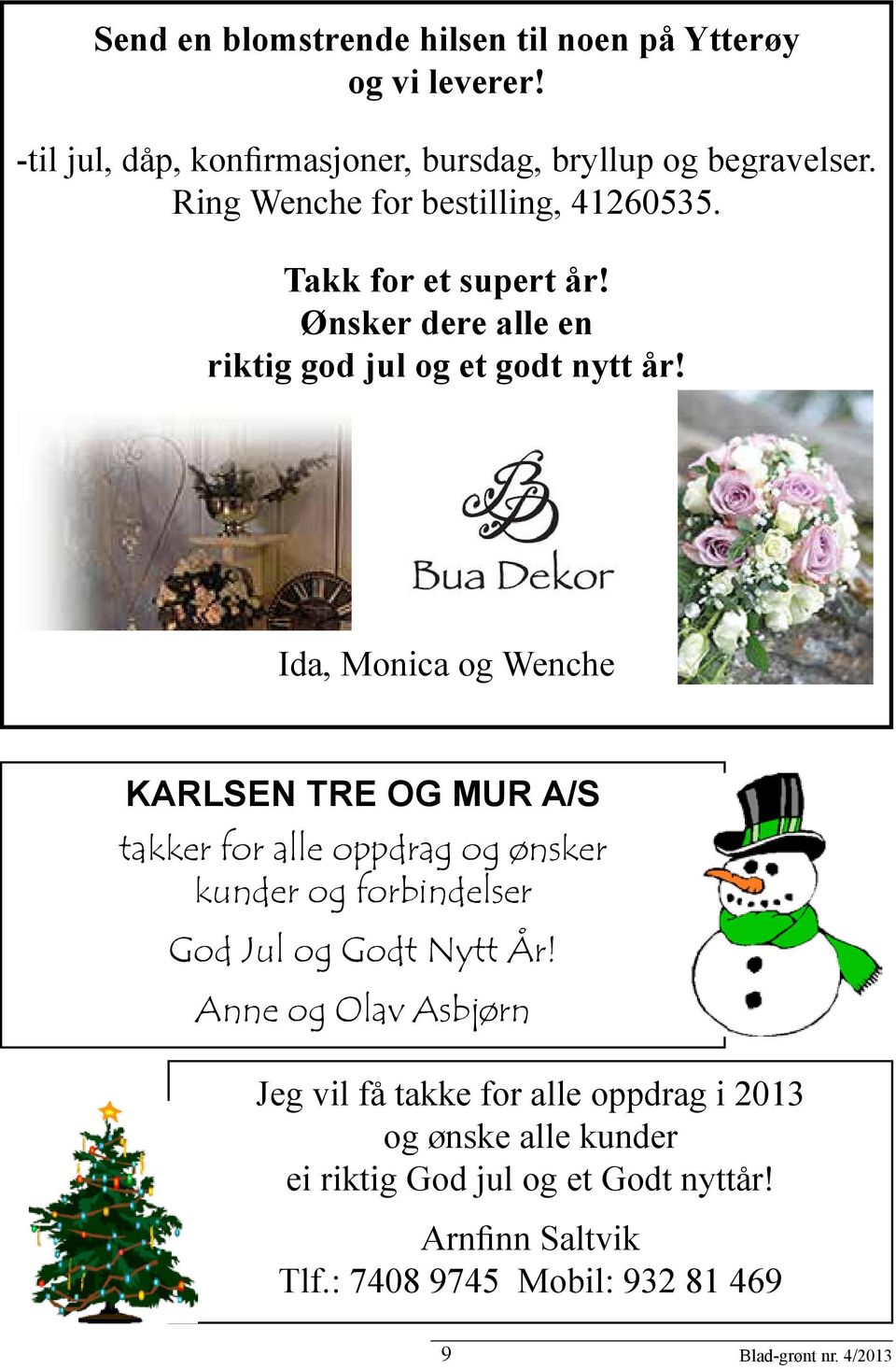 Ida, Monica og Wenche KARLSEN TRE OG MUR A/S takker for alle oppdrag og ønsker kunder og forbindelser God Jul og Godt Nytt År!