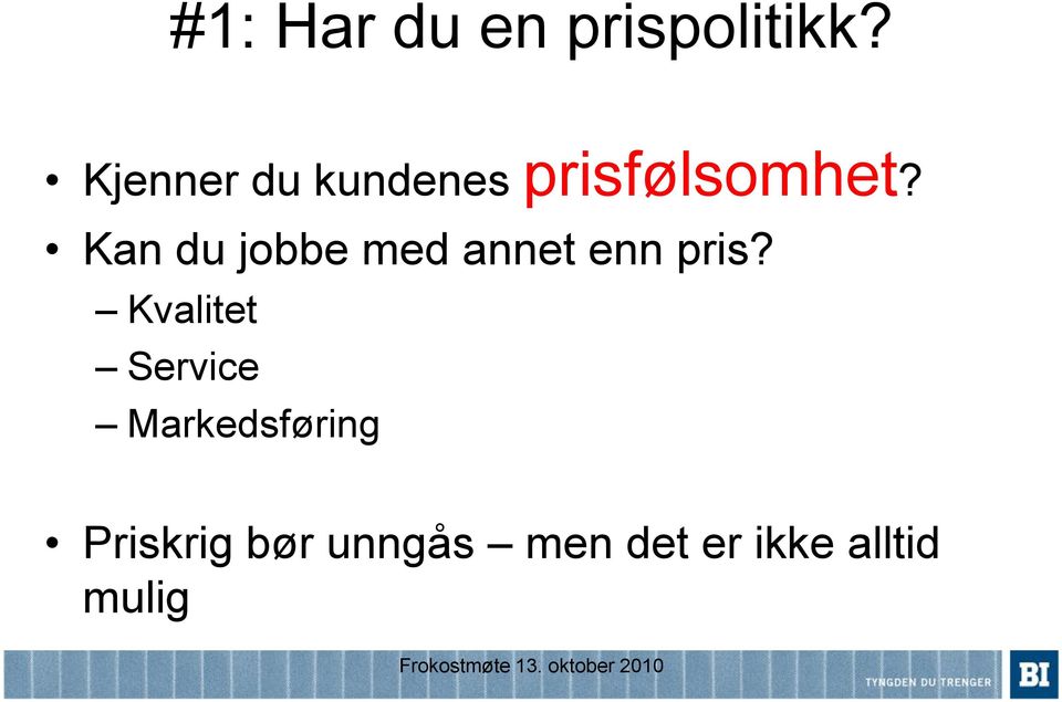 Kan du jobbe med annet enn pris?