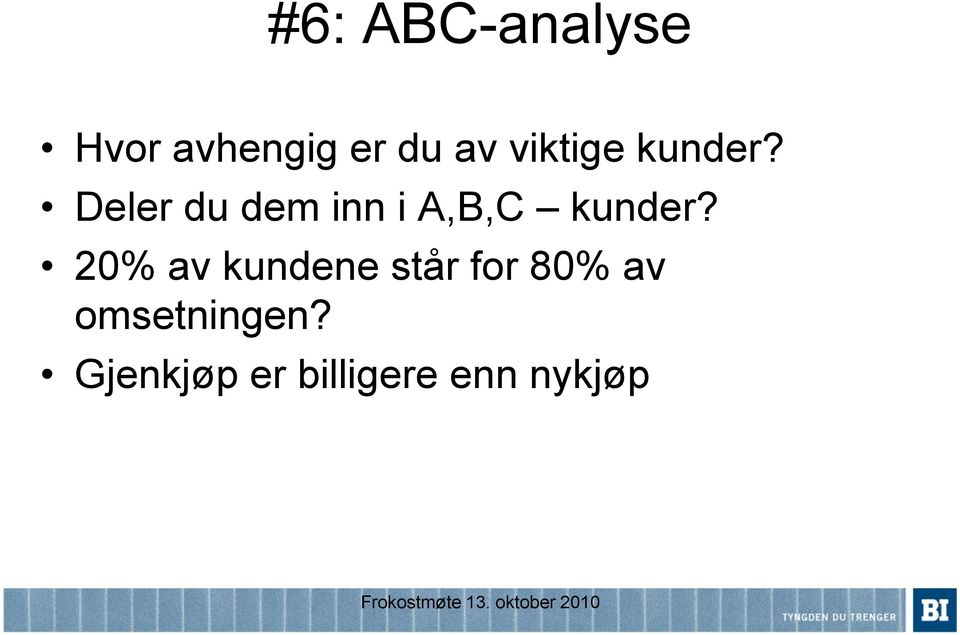 Deler du dem inn i A,B,C kunder?