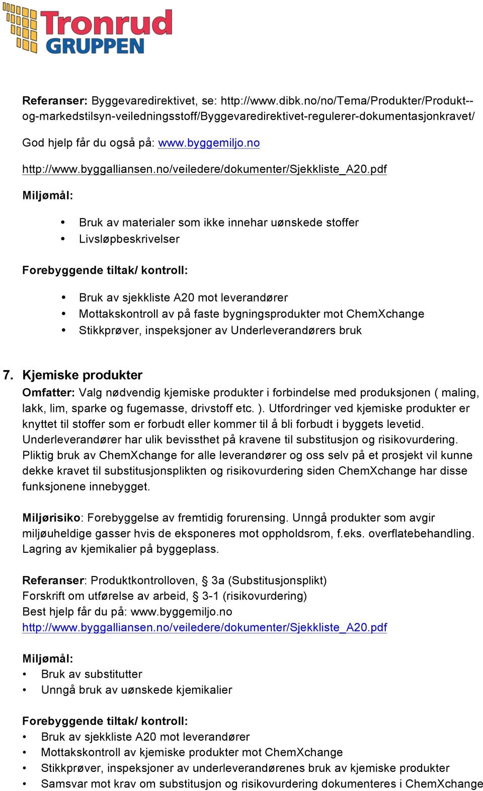 pdf Bruk av materialer som ikke innehar uønskede stoffer Livsløpbeskrivelser Bruk av sjekkliste A20 mot leverandører Mottakskontroll av på faste bygningsprodukter mot ChemXchange Stikkprøver,