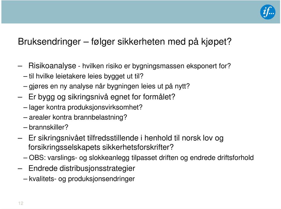 lager kontra produksjonsvirksomhet? arealer kontra brannbelastning? brannskiller?