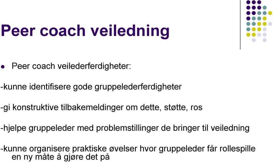 -hjelpe gruppeleder med problemstillinger de bringer til veiledning -kunne