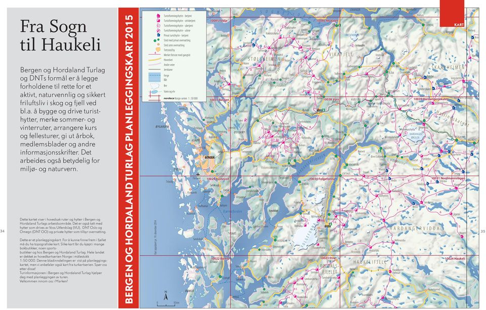 For å kunne finne frem i fjellet må du ha topografiske kart. Slike kart får du kjøpt i mange bokbutikker, noen sportsbutikker og hos Bergen og Hordaland Turlag.