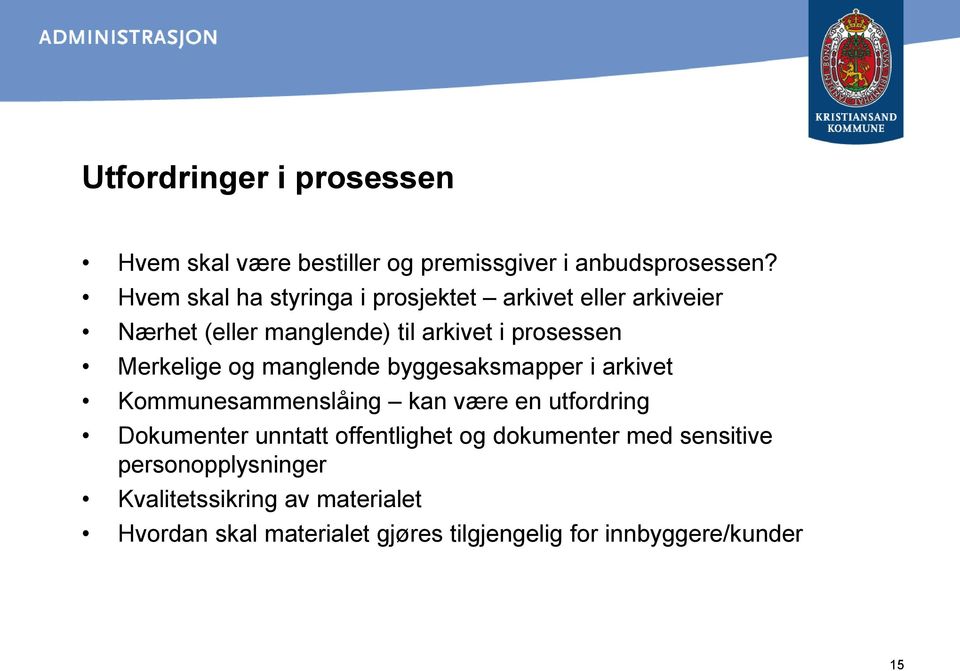 Merkelige og manglende byggesaksmapper i arkivet Kommunesammenslåing kan være en utfordring Dokumenter unntatt