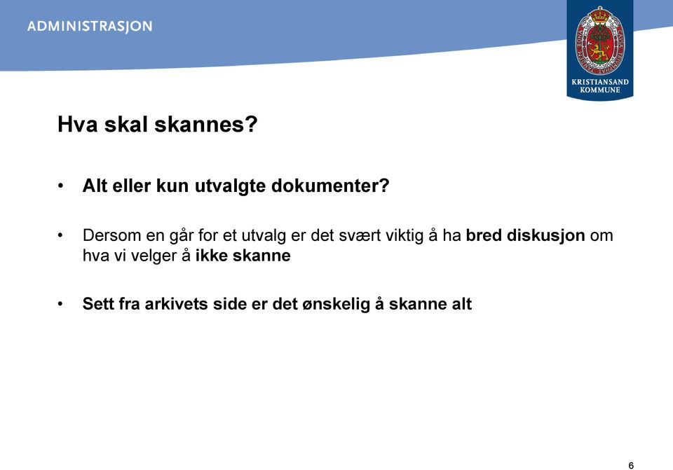 ha bred diskusjon om hva vi velger å ikke skanne