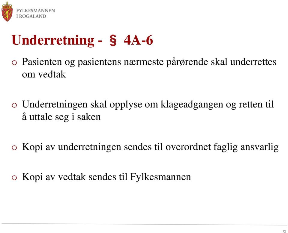 og retten til å uttale seg i saken o Kopi av underretningen sendes til