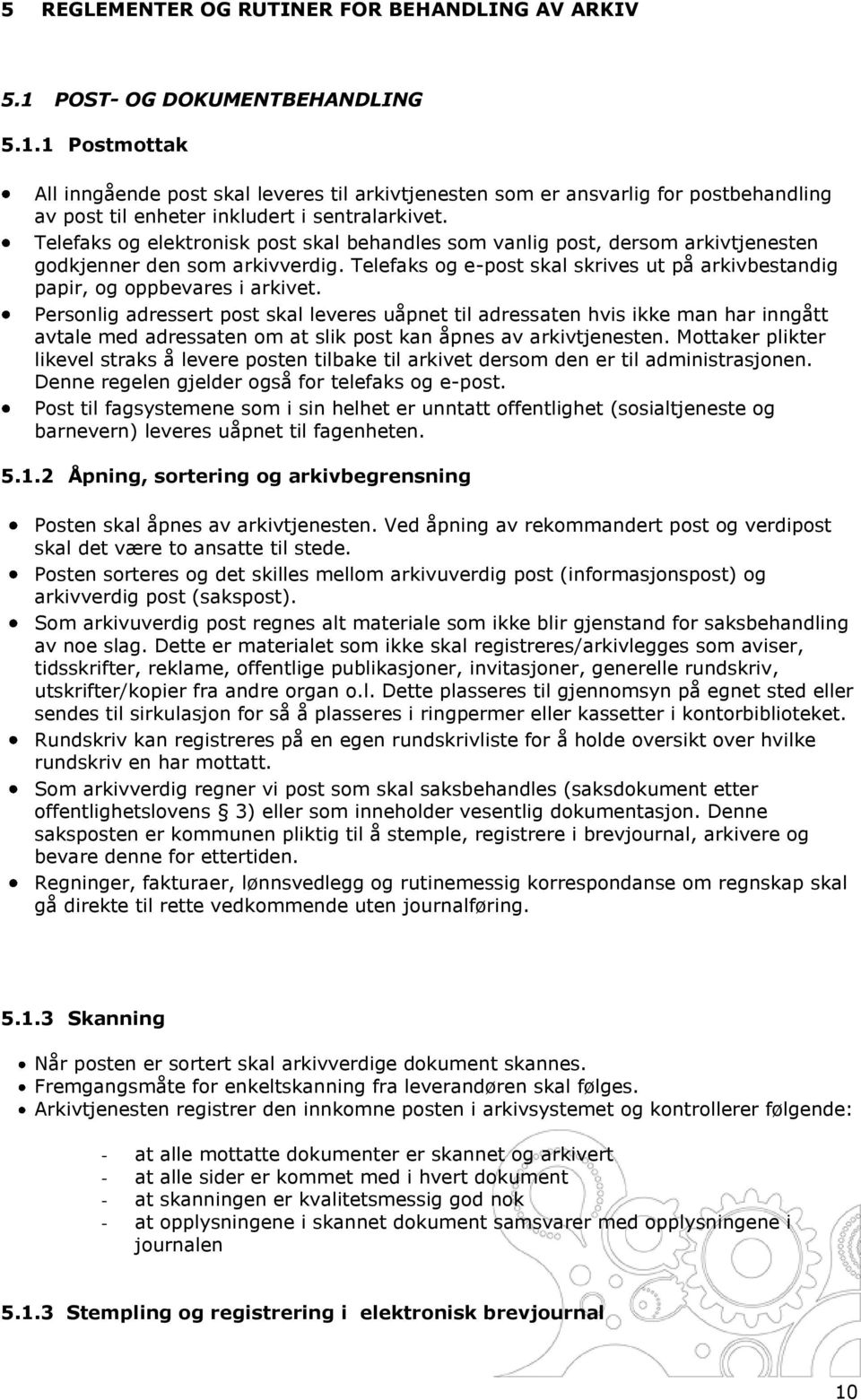 Personlig adressert post skal leveres uåpnet til adressaten hvis ikke man har inngått avtale med adressaten om at slik post kan åpnes av arkivtjenesten.